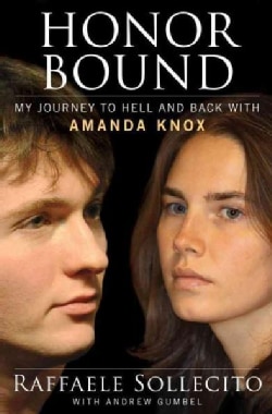 Honor Bound: My Journey to Hell and Back with Amanda Knox (Hardcover)