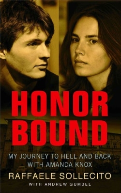 Honor Bound: My Journey to Hell and Back With Amanda Knox (Paperback)