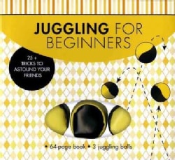 Juggling for Beginners: 25+ Tricks to Astound Your Friends