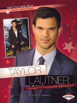 Taylor Lautner: Twilight's Fearless Werewolf (Paperback)