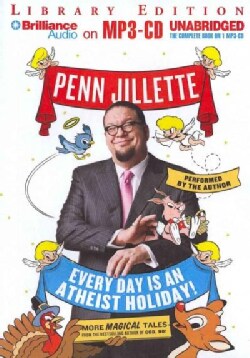 Every Day Is an Atheist Holiday!: More Magical Tales from the Bestselling Author of God, No!, Library Edition (CD-Audio)