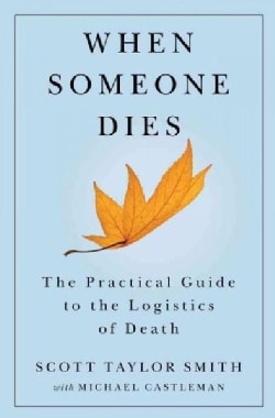 When Someone Dies: The Practical Guide to the Logistics of Death (Paperback)
