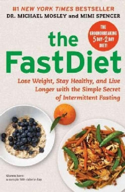 The FastDiet: Lose Weight, Stay Healthy, and Live Longer With the Simple Secret of Intermittent Fasting (Hardcover)