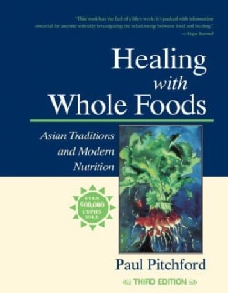 Healing with Whole Foods: Asian Traditions and Modern Nutrition (Paperback)