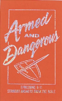 Armed and Dangerous: Straight Answers from the Bible (Paperback)