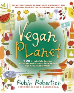 Vegan Planet: 400 Irresistible Recipes With Fantastic Flavors from Home and Around the World (Paperback)