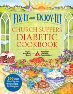 Fix-It and Enjoy-It! Church Suppers Diabetic Cookbook: 500 Great Stove-top and Oven Recipes--for Everyone! (Hardcover)