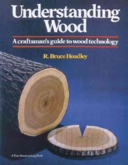 Understanding Wood: A Craftman's Guide to Wood Technology (Hardcover)