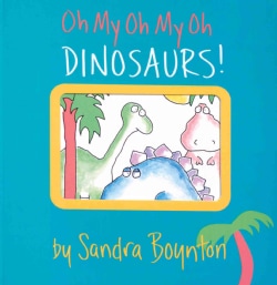 Oh My Oh My Oh Dinosaurs! (Board book)