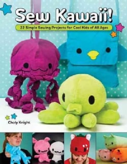 Sew Kawaii!: 22 Simple Sewing Projects for Cool Kids of All Ages (Paperback)