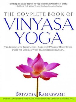 The Complete Book Of Vinyasa Yoga: An Authoritative Presentation--Based On 30 Years Of Direct Study Under The Leg... (Paperback)