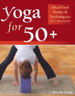 Yoga for 50+: Modified Poses & Techniques for a Safe Practice (Paperback)