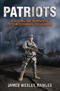 Patriots: A Novel of Survival in the Coming Collapse (Paperback)
