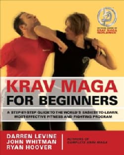 Krav Maga for Beginners: A Step-by-Step Guide to the World's Easiest-to-Learn, Most-Effective Fitness and Fightin... (Paperback)