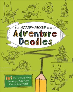 The Action-Packed Book of Adventure Doodles: 187 Fun and Exciting Drawings You Can Finish Yourself (Paperback)