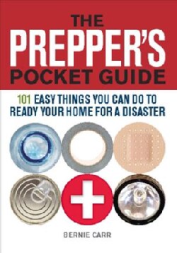 The Prepper's Pocket Guide: 101 Easy Things You Can Do to Ready Your Home for a Disaster (Paperback)