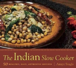 The Indian Slow Cooker: 50 Healthy, Easy, Authentic Recipes (Paperback)