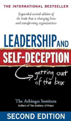 Leadership and Self-Deception: Getting Out of the Box (Paperback)