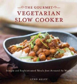 The Gourmet Vegetarian Slow Cooker: Simple and Sophisticated Meals from Around the World (Paperback)