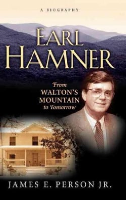 Earl Hamner: From Walton's Mountain To Tomorrow (Hardcover)