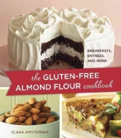 The Gluten-Free Almond Flour Cookbook: Breakfasts, Entrees, and More (Paperback)