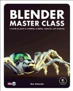 Blender Master Class: A Hands-on Guide to Modeling, Sculpting, Materials, and Rendering