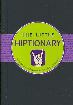 The Little Hiptionary: The Slanguage Dictionary that Tells It to You Straight Up (Spiral bound)