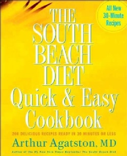The South Beach Diet Quick & Easy Cookbook: 200 Delicious Recipes Ready in 30 Minutes or Less (Hardcover)