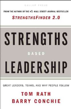 Strengths-Based Leadership: Great Leaders, Teams, and Why People Follow (Hardcover)