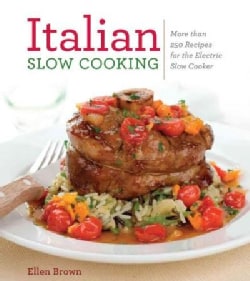 Italian Slow Cooking: More Than 250 Recipes for the Electric Slow Cooker (Paperback)