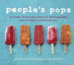 People's Pops: 55 Recipes for Ice Pops, Shave Ice, and Boozy Pops from Brooklyn's Coolest Pop Shop (Hardcover)