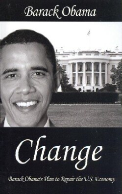 Change: Barack Obama's Plan to Repair the U.s. Economy (Paperback)