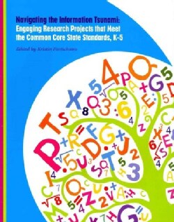 Navigating the Information Tsunami: Engaging Research Projects That Meet the Common Core State Standards, K-5 (Paperback)
