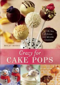 Crazy for Cake Pops: 50 All-New Delicious and Adorable Creations (Paperback)