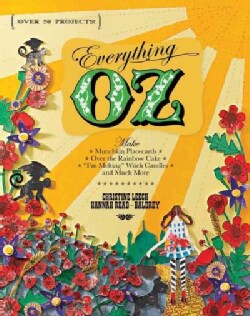 Everything Oz: Make Munchkin Placecards, Over the Rainbow Cake, "I'm Melting" Witch Candles, and Much More (Paperback)