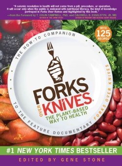 Forks Over Knives: The Plant-Based Way to Health (Paperback)