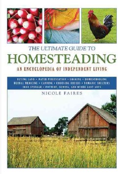 The Ultimate Guide to Homesteading: An Encyclopedia of Independent Living (Paperback)