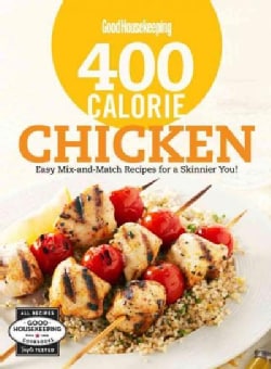 Good Housekeeping 400 Calorie Chicken: Easy Mix-and-Match Recipes for a Skinnier You! (Spiral bound)