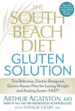 The South Beach Diet Gluten Solution: The Delicious, Doctor-Designed, Gluten-Aware Plan for Losing Weight and Fee... (Hardcover)