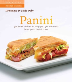 Panini: Gourmet Recipes to Help You Get the Most From Your Panini Press (Paperback)