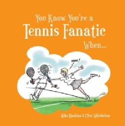 You Know You're a Tennis Fanatic When... (Hardcover)