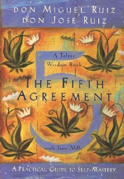 The Fifth Agreement: A Practical Guide to Self-Mastery (Paperback)