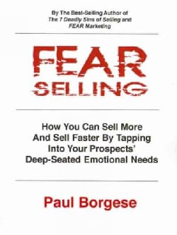 Fear Selling: How You Can Sell More and Sell Faster by Tapping into Your Prospects' Deep-Seated Emotional Needs (Paperback)