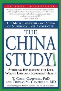 The China Study: The Most Comprehensive Study of Nutrition Ever Conducted And the Startling Implications for Diet... (Paperback)