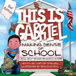 This Is Gabriel Making Sense of School: A Book About Sensory Processing Disorder (Paperback)
