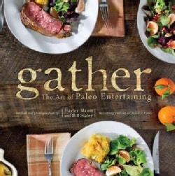 Gather: The Art of Paleo Entertaining (Hardcover)
