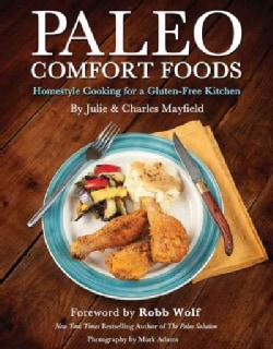 Paleo Comfort Foods: Homestyle Cooking in a Gluten-Free Kitchen (Paperback)