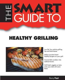 The Smart Guide to Healthy Grilling (Paperback)