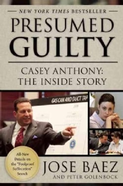 Presumed Guilty: Casey Anthony: The Inside Story (Paperback)