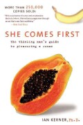 She Comes First: The Thinking Man's Guide To Pleasuring A Woman (Paperback)